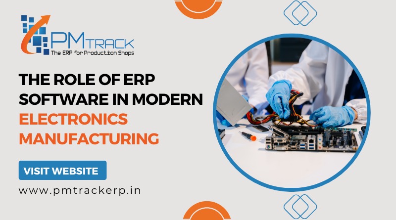 How ERP Software Is Revolutionizing Modern Electronics Manufacturing