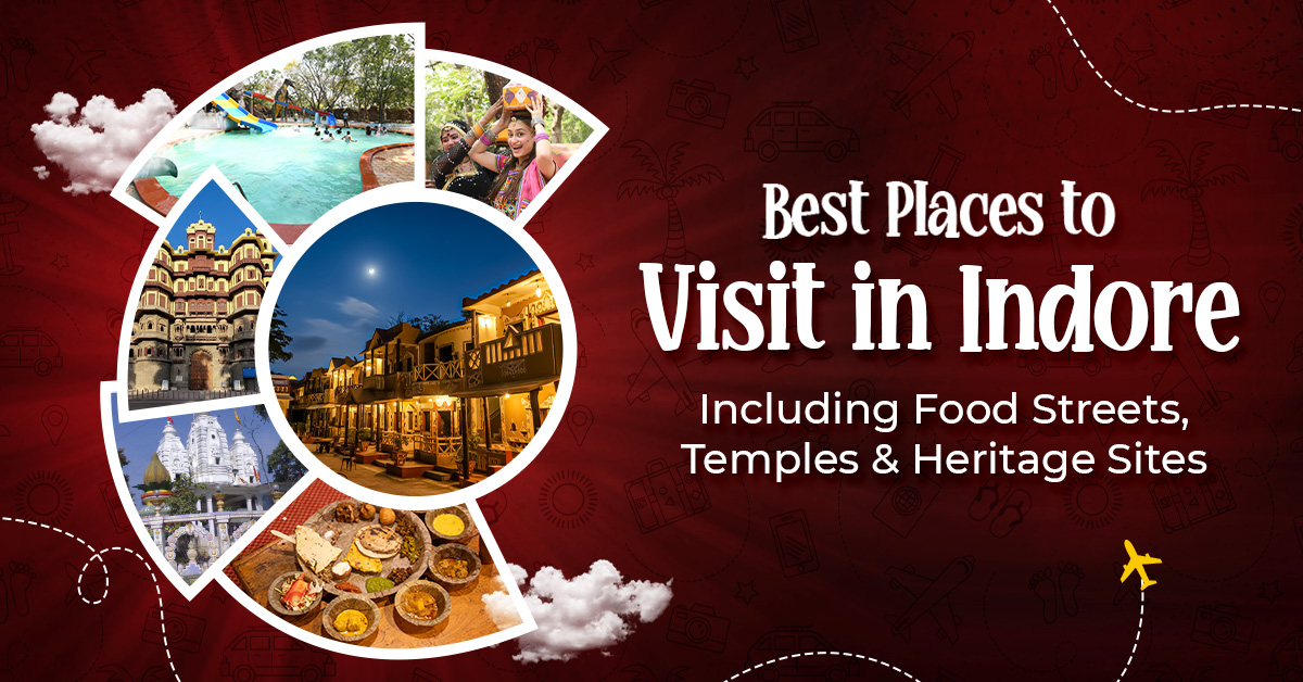 Best Places to Visit in Indore, Including Food Streets, Temples & Heritage Sites