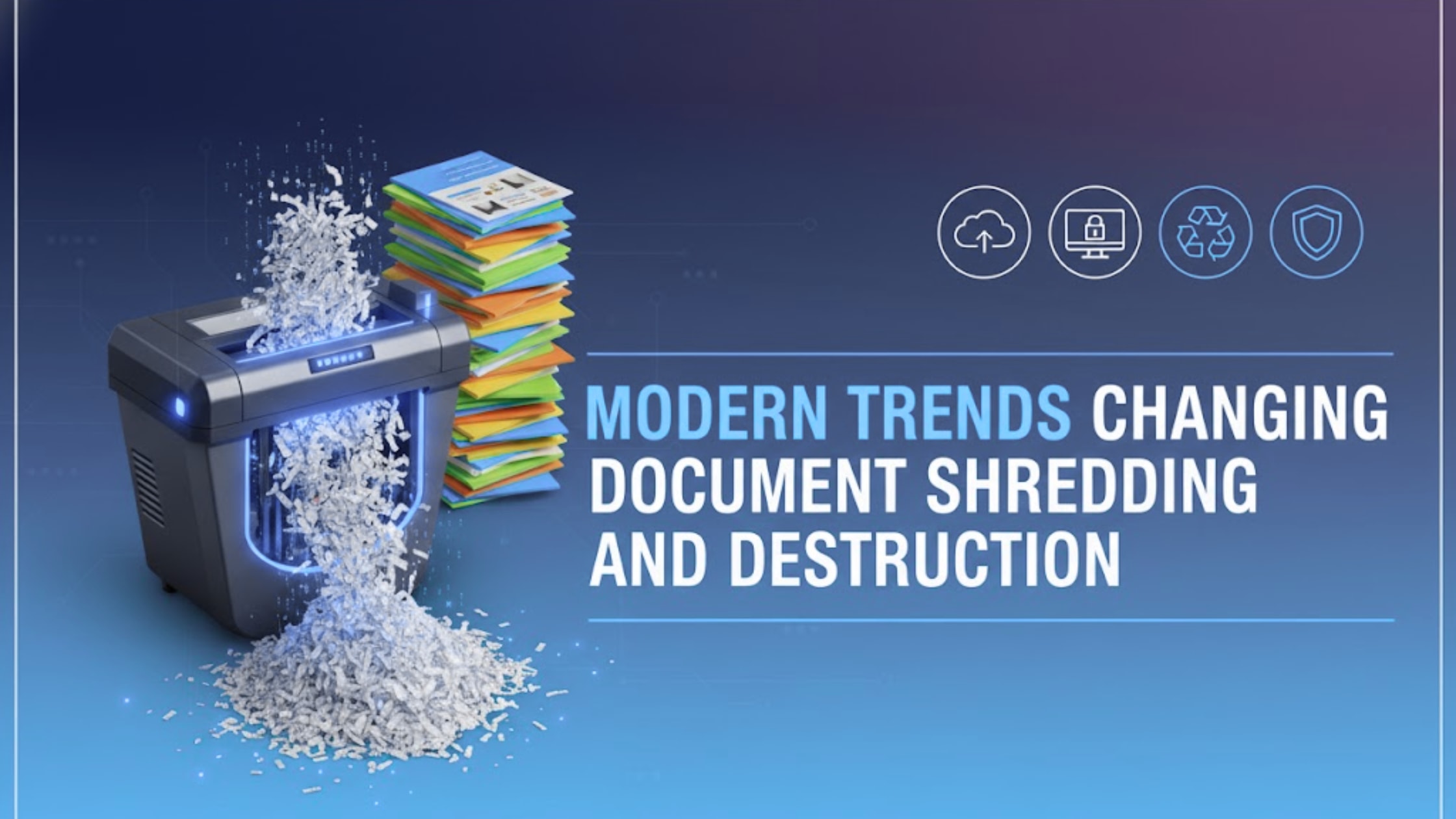 Modern Trends Changing Document Shredding and Destruction | Journal