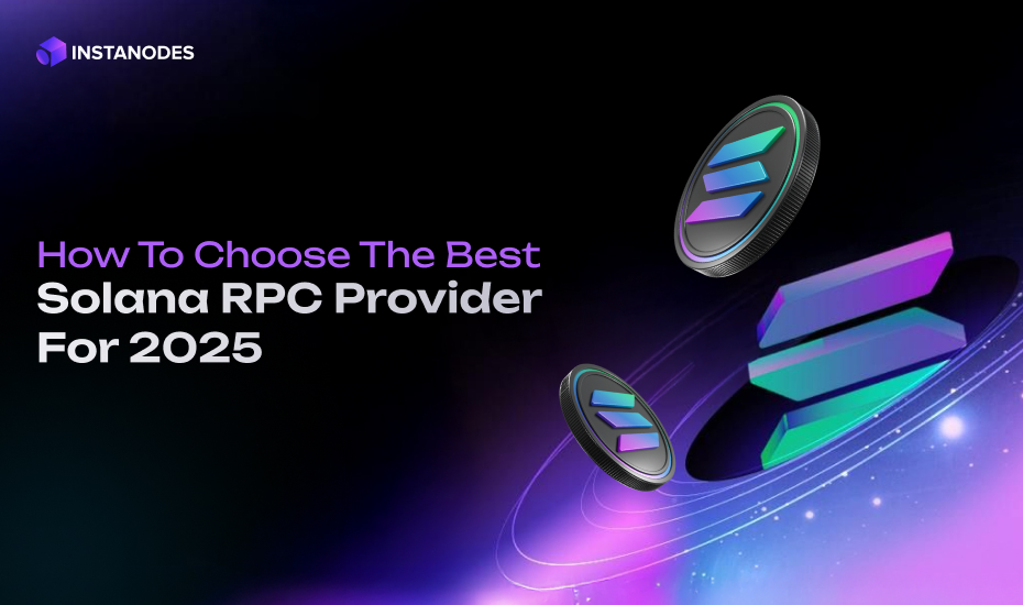 Choosing The Best Solana RPC Provider For Your dApp In 2025