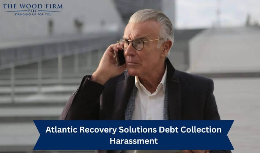 Atlantic Recovery Solutions Debt Collection Harassment Laws