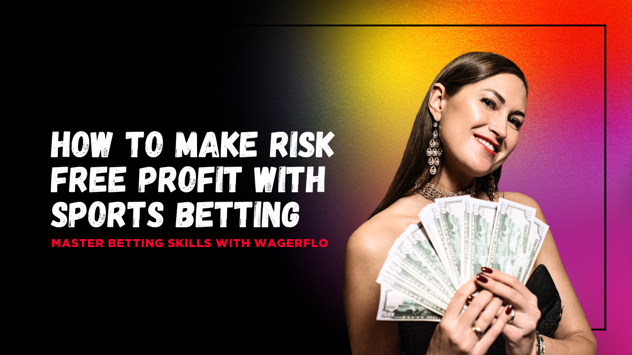 How to Make Risk Free Profit With Sports Betting - Wagerflo