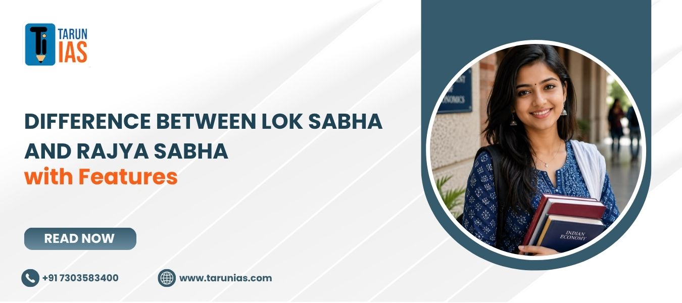 Difference Between Lok Sabha and Rajya Sabha with Features