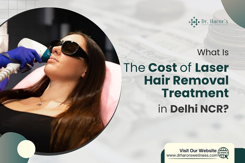 What Is the Cost of Laser Hair Removal Treatment in Delhi NCR?