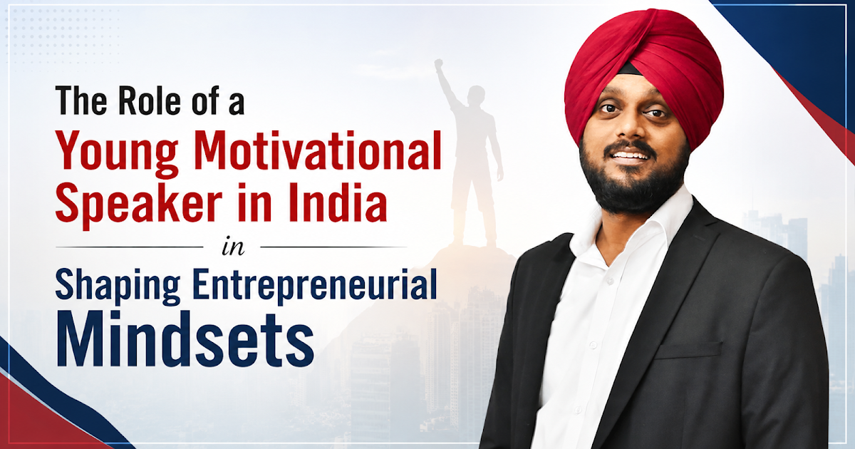 The Role of a Young Motivational Speaker in India in Shaping Entrepreneurial Mindsets
