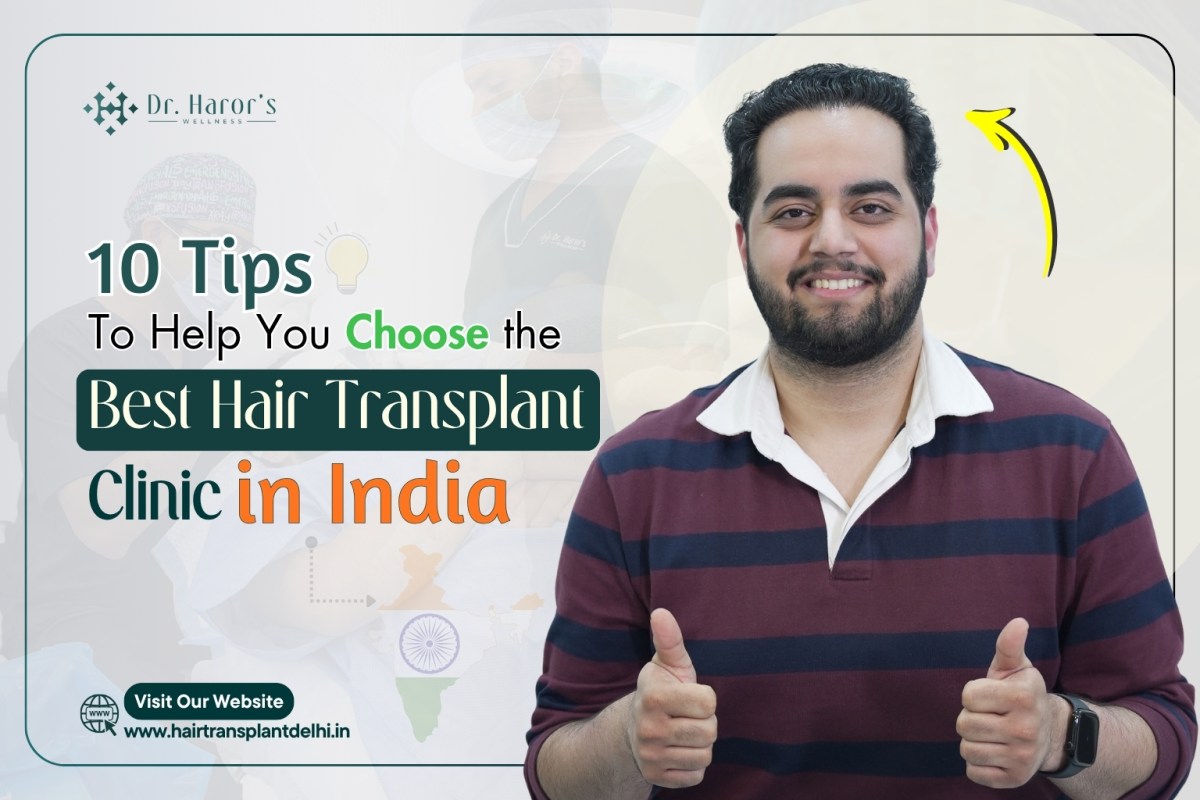 10 Tips to Help You Choose the Best Hair Transplant Clinic in India – hairtransplantclinicinidia