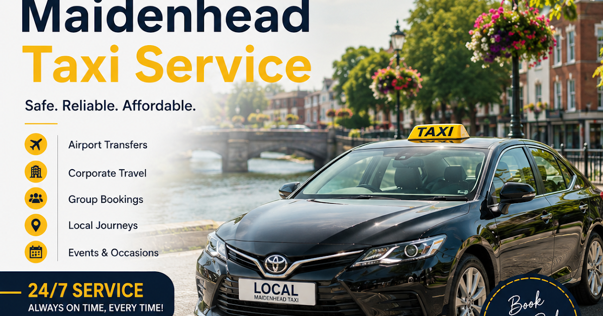 Choosing the Right Taxi in Maidenhead for Comfortable and Stress-Free Travel