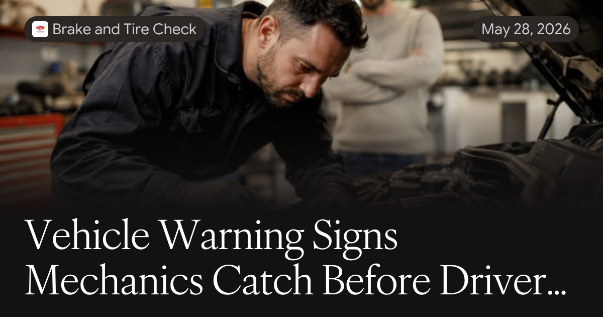 Vehicle Warning Signs Mechanics Catch Before Drivers Do