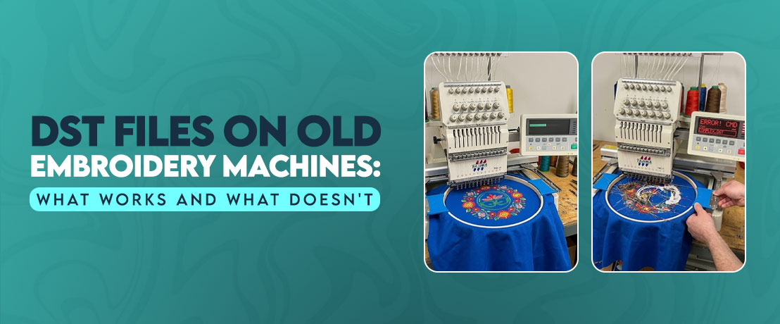DST Files on Old Embroidery Machines: What Works and What Doesn't