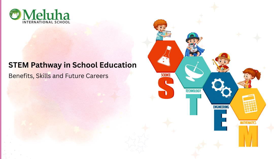 STEM Pathway in School Education: Benefits & Future Careers