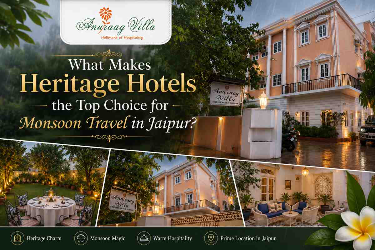 What Makes Heritage Hotels the Top Choice for Monsoon Travel in Jaipur?