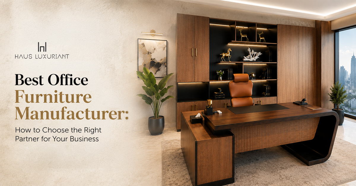Best Office Furniture Manufacturer: How to Choose the Right Partner for Your Business