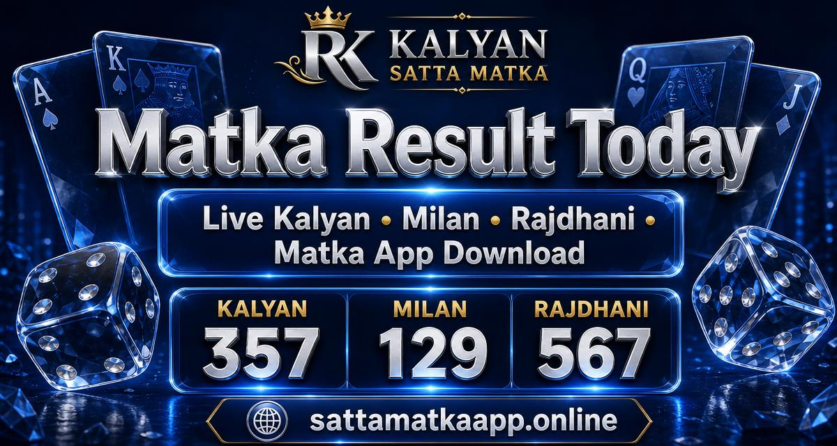 Matka Result Today — Live Kalyan, Milan, Rajdhani App