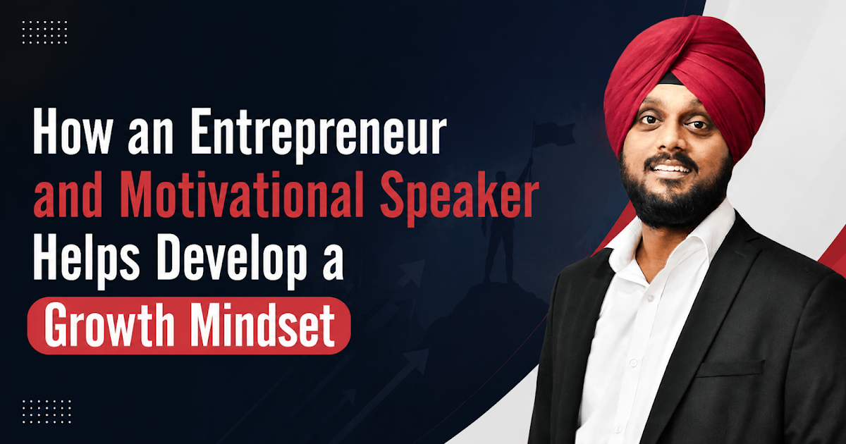How an Entrepreneur and Motivational Speaker Helps Develop a Growth Mindset
