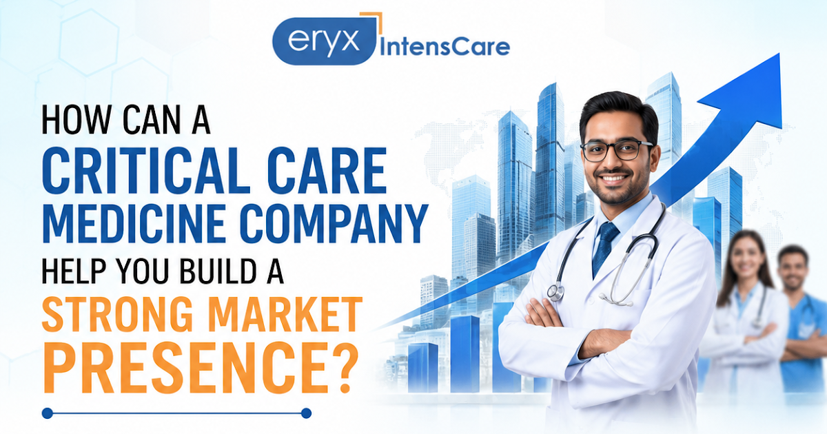 How Can a Critical Care Medicine Company Help You Build a Strong Market Presence?