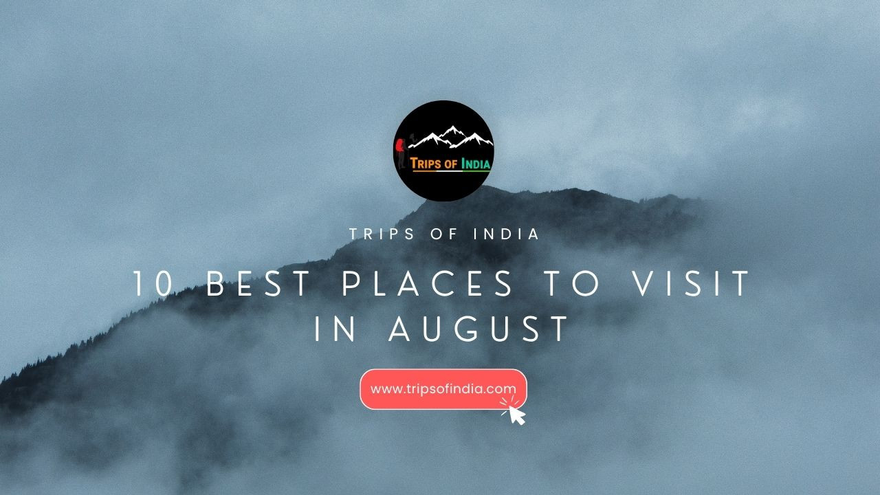 10 Best Places to Visit in India in August Month