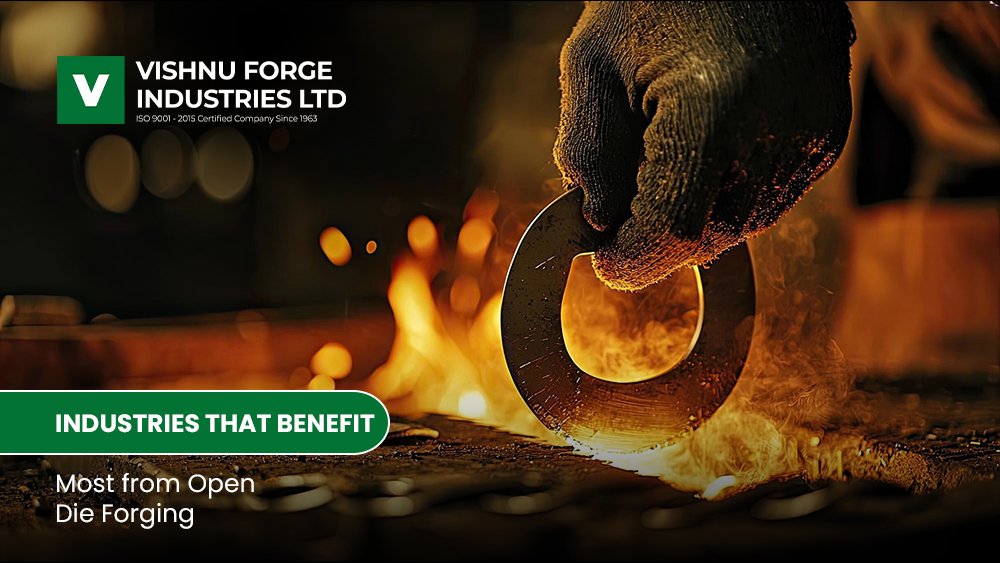 Industries That Benefit Most from Open Die Forging – vishnuforge.com