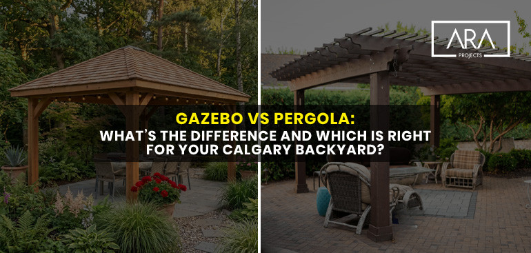 Gazebo vs Pergola: What’s the Difference and Which Is Right for Your Calgary Backyard?