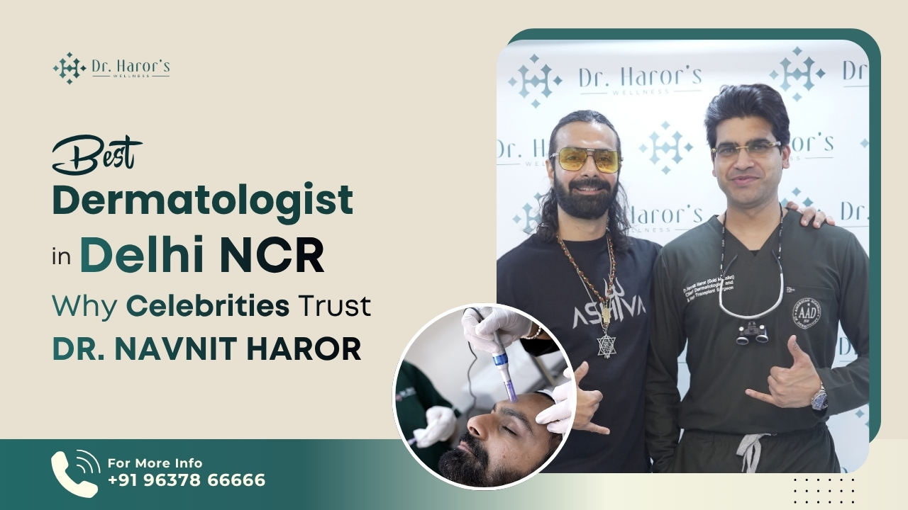 Best Dermatologist in Delhi NCR | Celebrity Skin Treatments