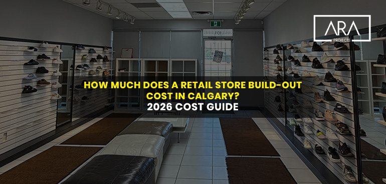 How Much Does a Retail Store Build-Out Cost in Calgary? 2026 Cost Guide
