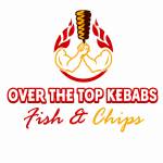 Over the top Kebabs fish and chips