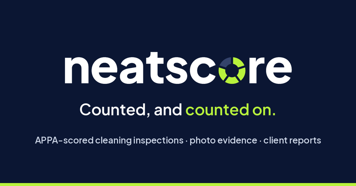 NeatScore — Janitorial inspection software: prove every clean, keep every contract