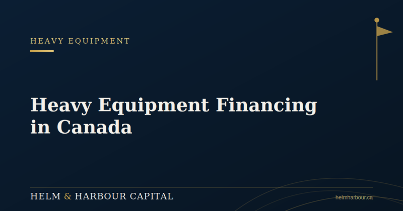 Heavy Equipment Financing in Canada: Funding Big Purchases the Smart Way: helmharbour — LiveJournal