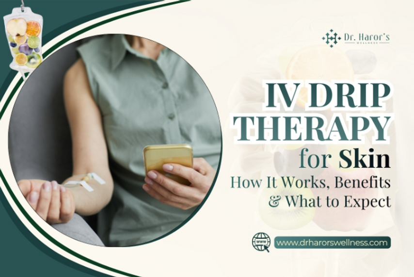 IV Drip Therapy for Skin: How It Works, Benefits & What to Expect